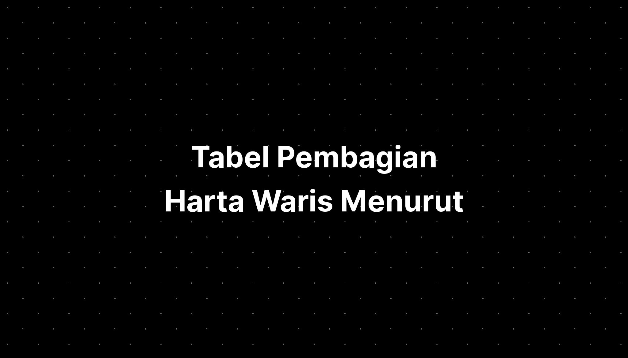 Tabel Pembagian Harta Waris Menurut - IMAGESEE